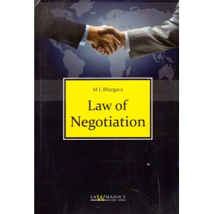 Lawmann's Law of Negotiation by M. L. Bhargava  | Kamal Publishers